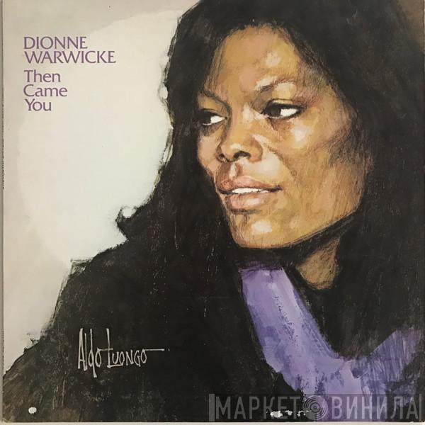  Dionne Warwick  - Then Came You