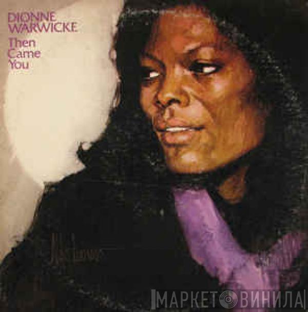  Dionne Warwick  - Then Came You