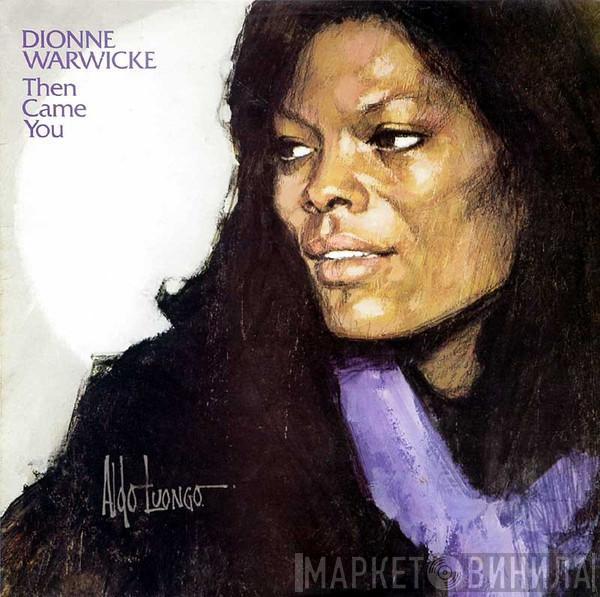  Dionne Warwick  - Then Came You