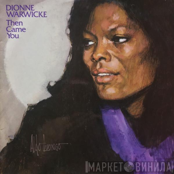  Dionne Warwick  - Then Came You