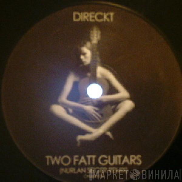 Direckt - Two Fatt Guitars (Nurlan Seiger Remix)