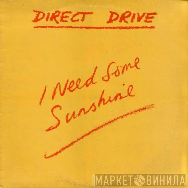 Direct Drive  - I Need Some Sunshine