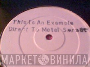 Direct To Metal - This Is An Example