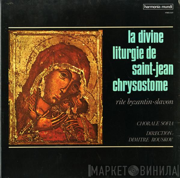 Direction: Chorale Sofia  Dimitre Rouskov  - La Divine Liturgie De Saint-Jean Chrysostome