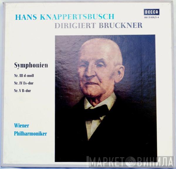 Dirigiert Hans Knappertsbusch - Anton Bruckner  Wiener Philharmoniker  - Symphonien Nr. III D-Moll, Nr. IV Es-Dur, Nr. V B-Dur