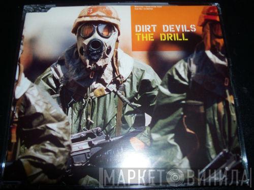  Dirt Devils  - The Drill