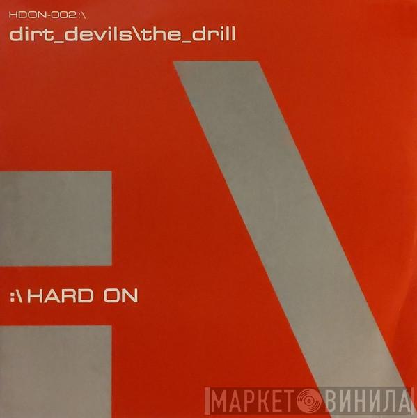  Dirt Devils  - The Drill