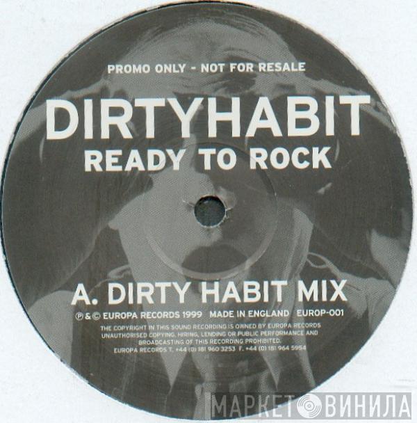 Dirty Habit - Ready To Rock (Dirty Habit Mix / Phil Tronic Mix)