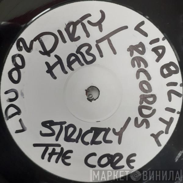 Dirty Habits, Drunken Allstars - Strictly The Core / Disco Shit