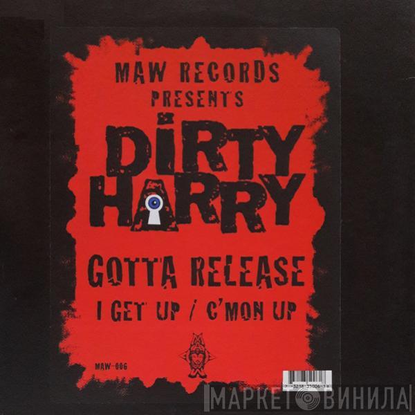 Dirty Harry  - Gotta Release / I Get Up / C'mon Up