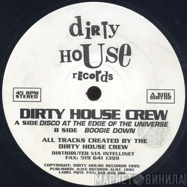 Dirty House Crew - Disco At The Edge Of The Universe