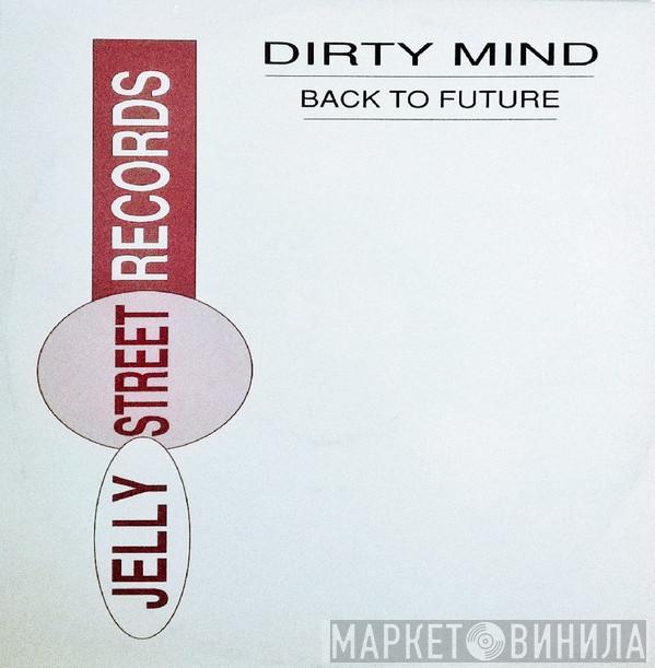 Dirty Mind - Back To Future