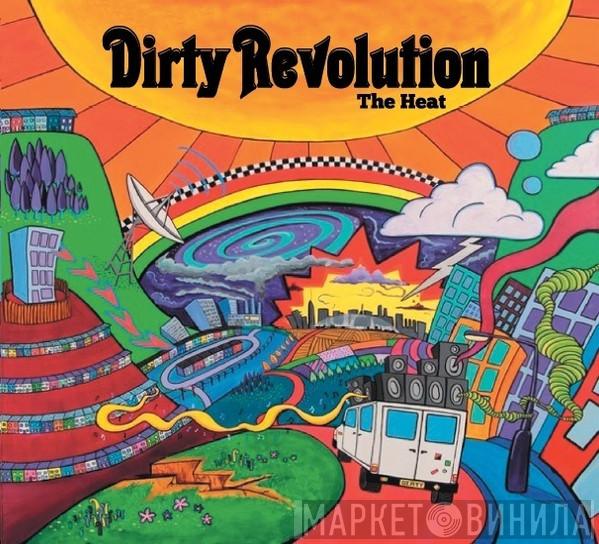 Dirty Revolution - The Heat