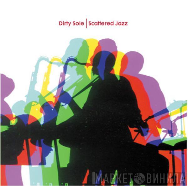 Dirty Sole - Skattered Jazz