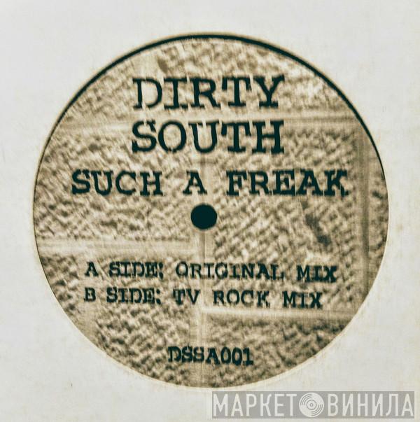  Dirty South   - Such A Freak