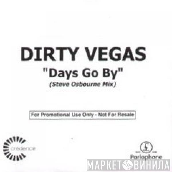  Dirty Vegas  - Days Go By