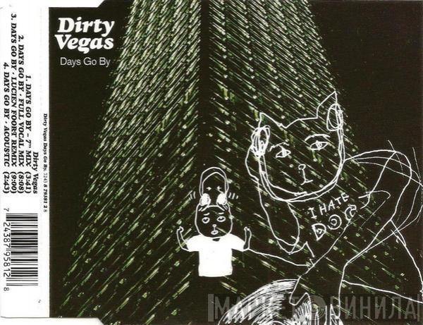  Dirty Vegas  - Days Go By