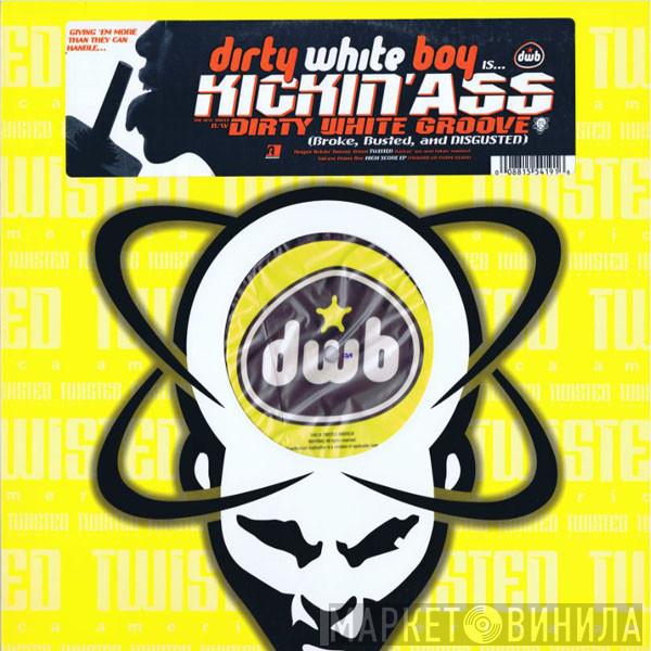 Dirty White Boy - Kickin' Ass / Dirty White Groove