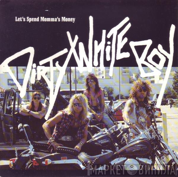Dirty White Boy  - Let's Spend Momma's Money