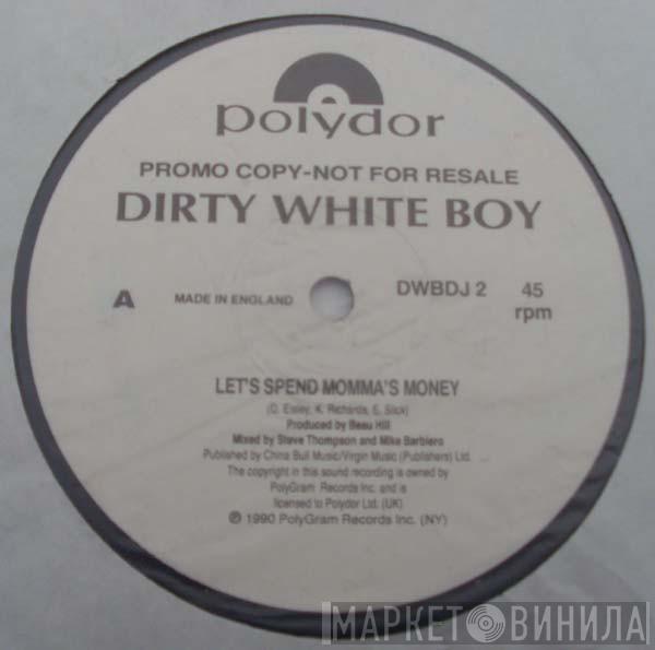 Dirty White Boy  - Let's Spend Momma's Money