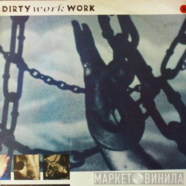 Dirty Work Work - Love You Feel Me