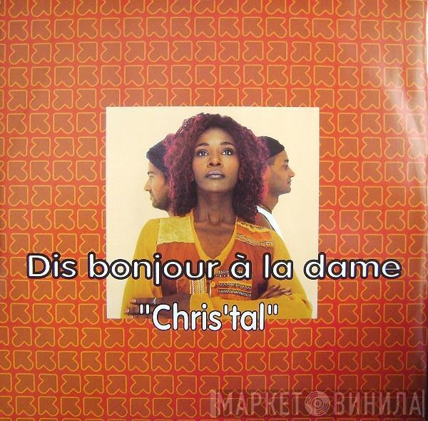 Dis Bonjour À La Dame - Chris'tal