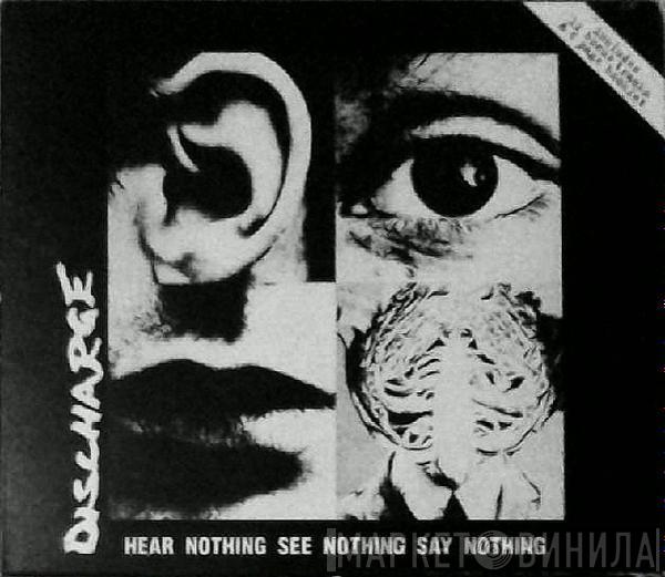  Discharge  - Hear Nothing See Nothing Say Nothing