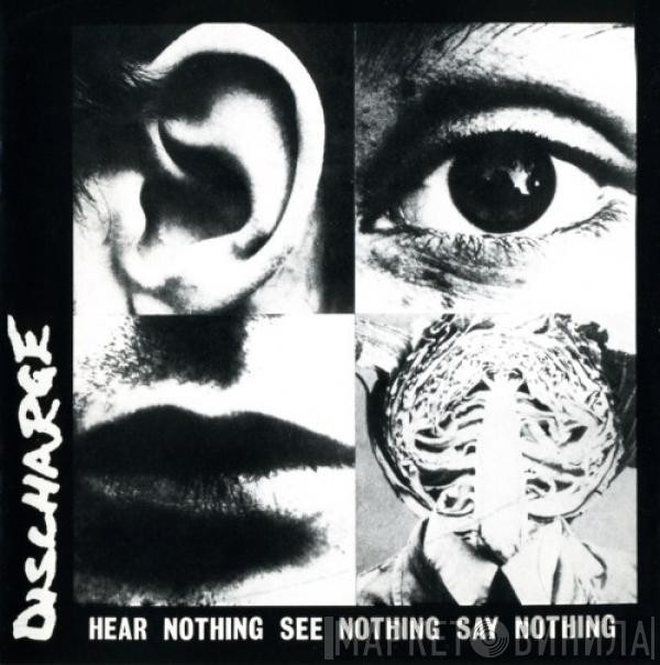 Discharge - Hear Nothing See Nothing Say Nothing