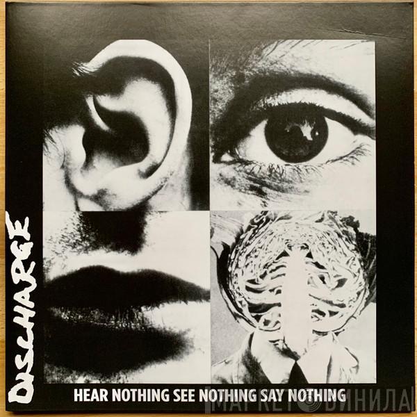  Discharge  - Hear Nothing See Nothing Say Nothing