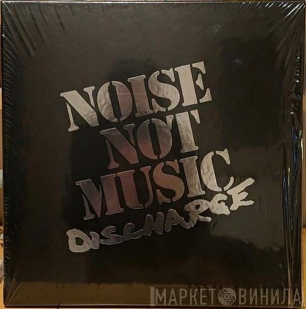  Discharge  - Noise Not Music