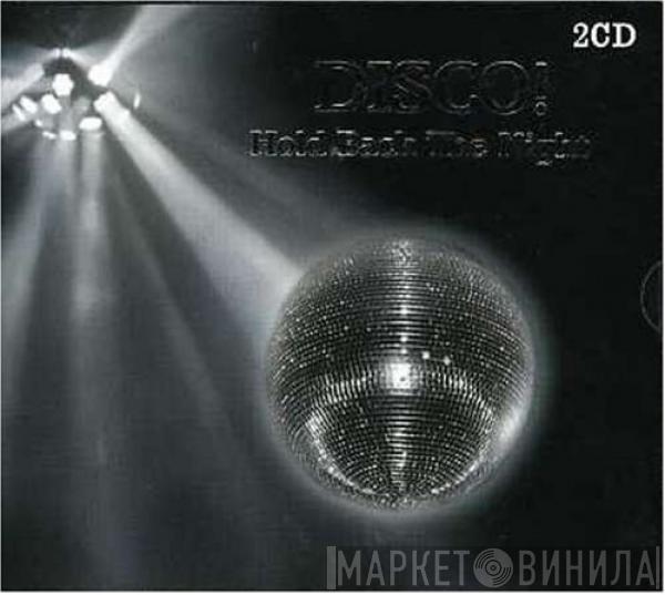  - Disco! Hold Back The Night