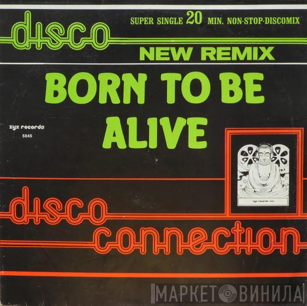  Disco Connection  - Born To Be Alive (New Remix)