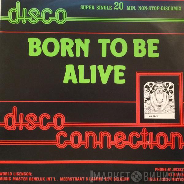  Disco Connection  - Born To Be Alive