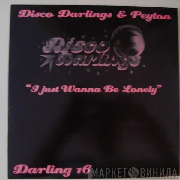 Disco Darlings, Peyton - I Just Wanna Be Lonely