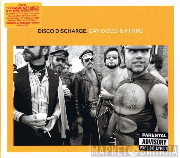  - Disco Discharge. Gay Disco & Hi NRG