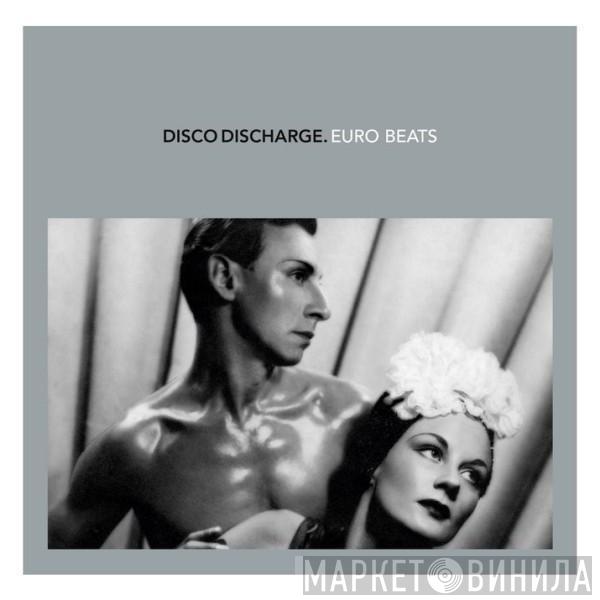  - Disco Discharge. Euro Beats