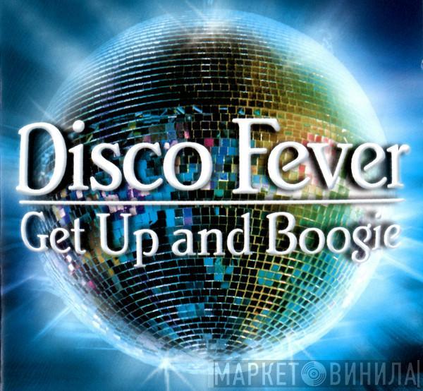  - Disco Fever - Get Up And Boogie