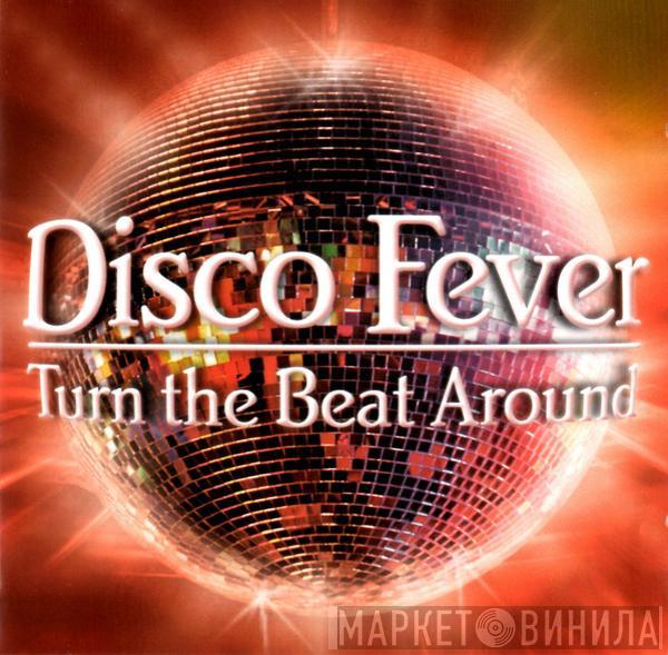  - Disco Fever - Turn The Beat Around