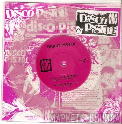 Disco Pistol - Say Something / Solid Gold Radio