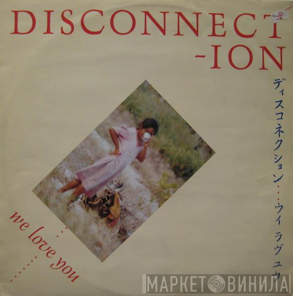 Disconnection  - We Love You
