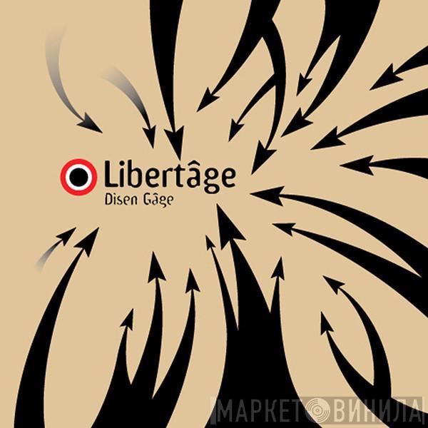 Disen Gage - Libertâge