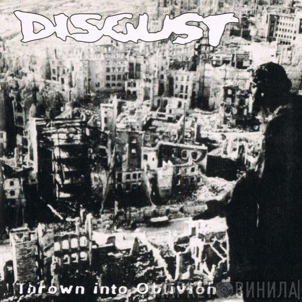  Disgust  - Thrown Into Oblivion