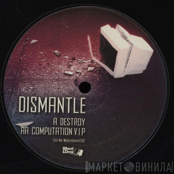 Dismantle - Destroy / Computation VIP