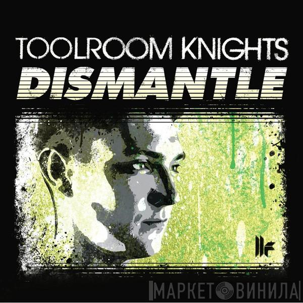 Dismantle - Toolroom Knights