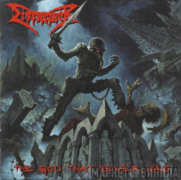  Dismember  - The God That Never Was