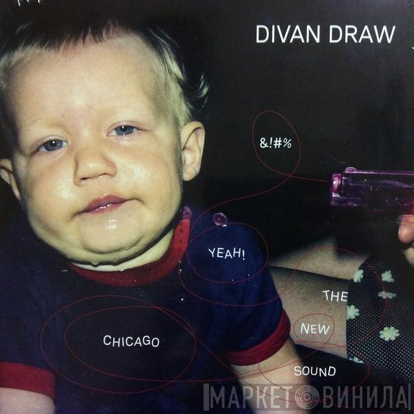 Divan Draw - &!#% Yeah! The New Chicago Sound