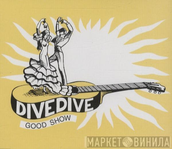 Dive Dive - Good Show
