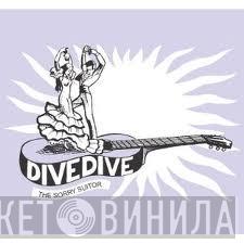 Dive Dive - The Sorry Suitor