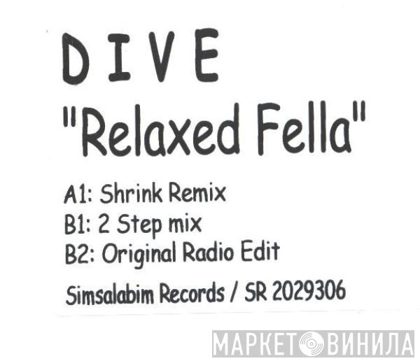 Dive  - Relaxed Fella