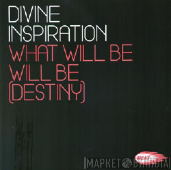  Divine Inspiration  - What Will Be Will Be (Destiny)